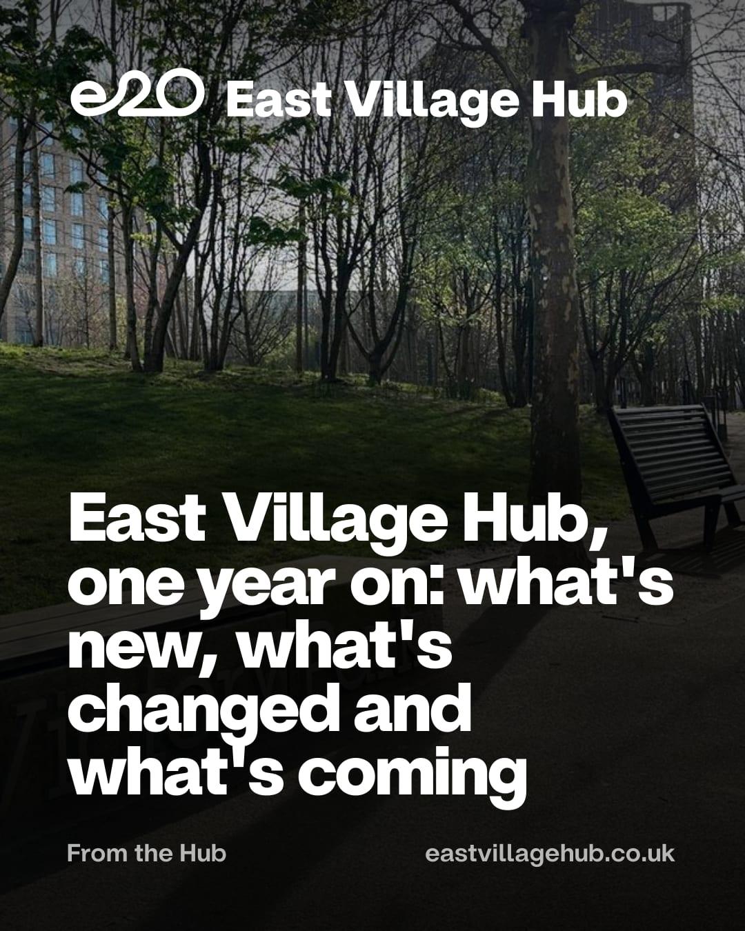 East Village Hub, one year on: what's new, what's changed and what's coming