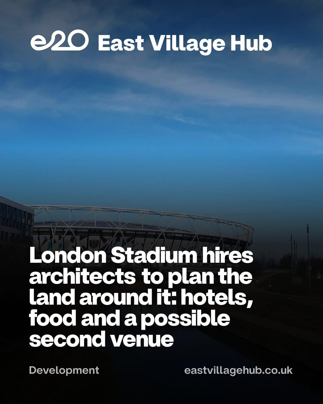London Stadium hires architects to plan the land around it: hotels, food and a possible second venue