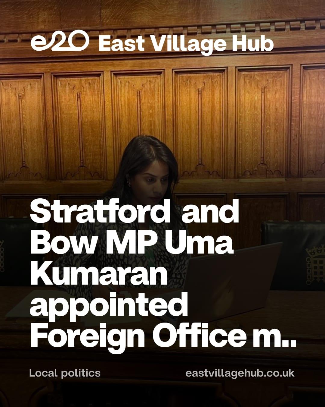 Stratford and Bow MP Uma Kumaran appointed Foreign Office minister