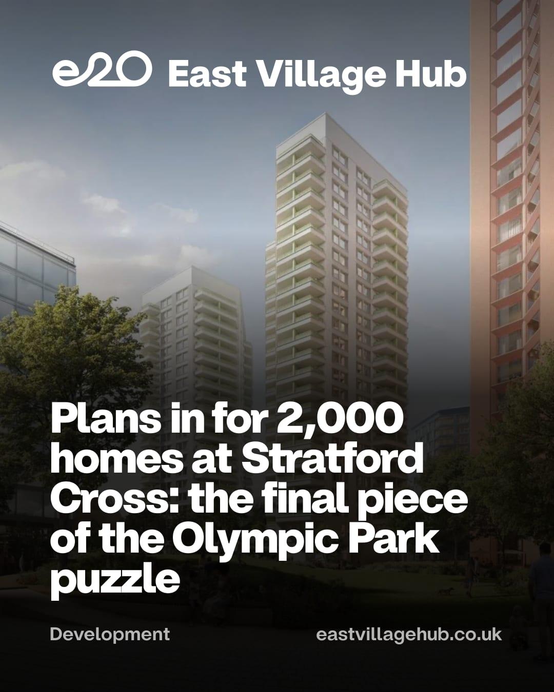 Plans in for 2,000 homes at Stratford Cross: the final piece of the Olympic Park puzzle