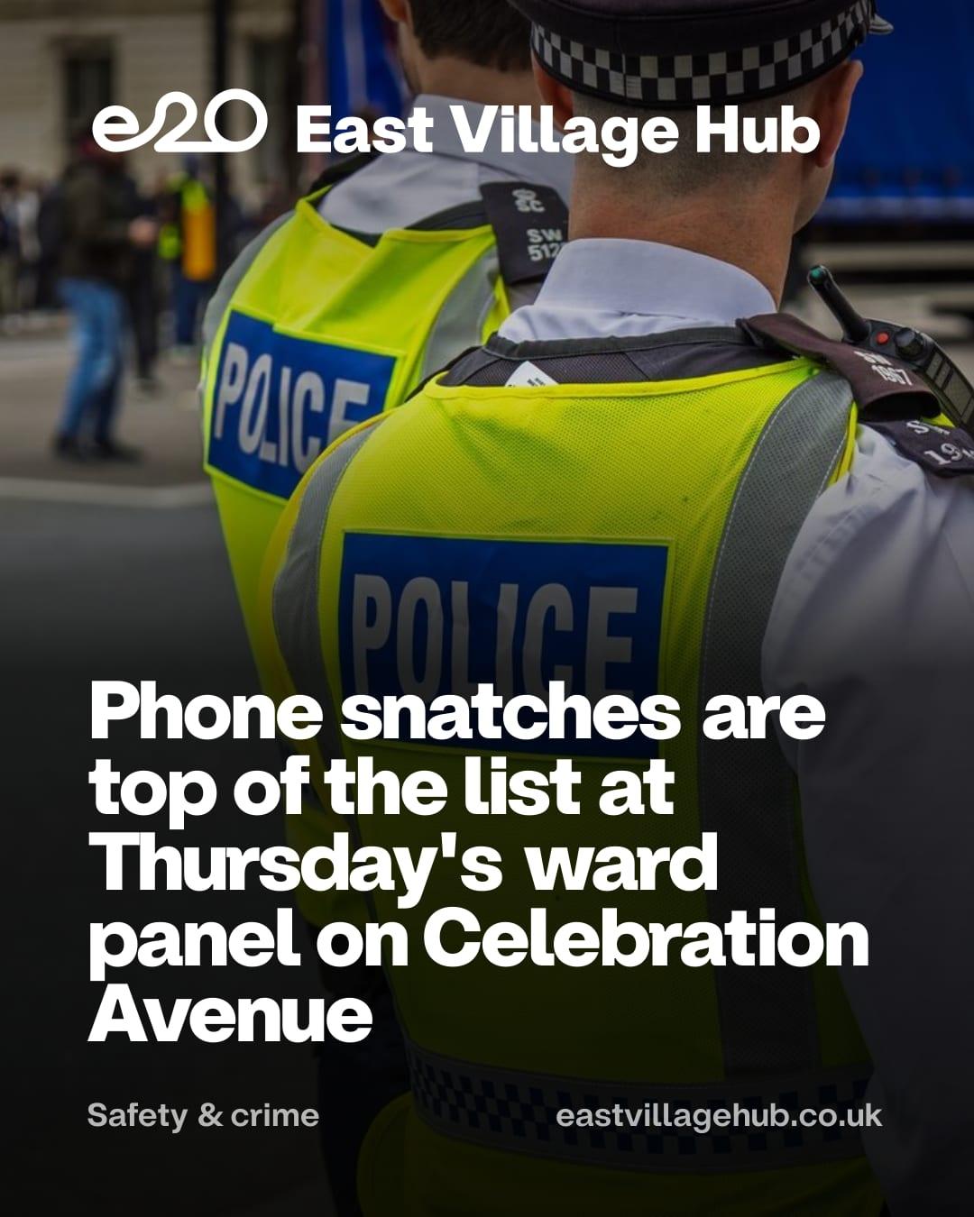 Phone snatches are top of the list at Thursday's ward panel on Celebration Avenue