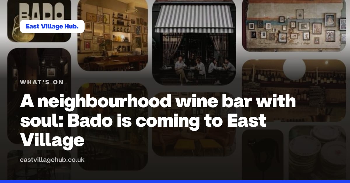 What's on: A neighbourhood wine bar with soul: Bado is coming to East Village