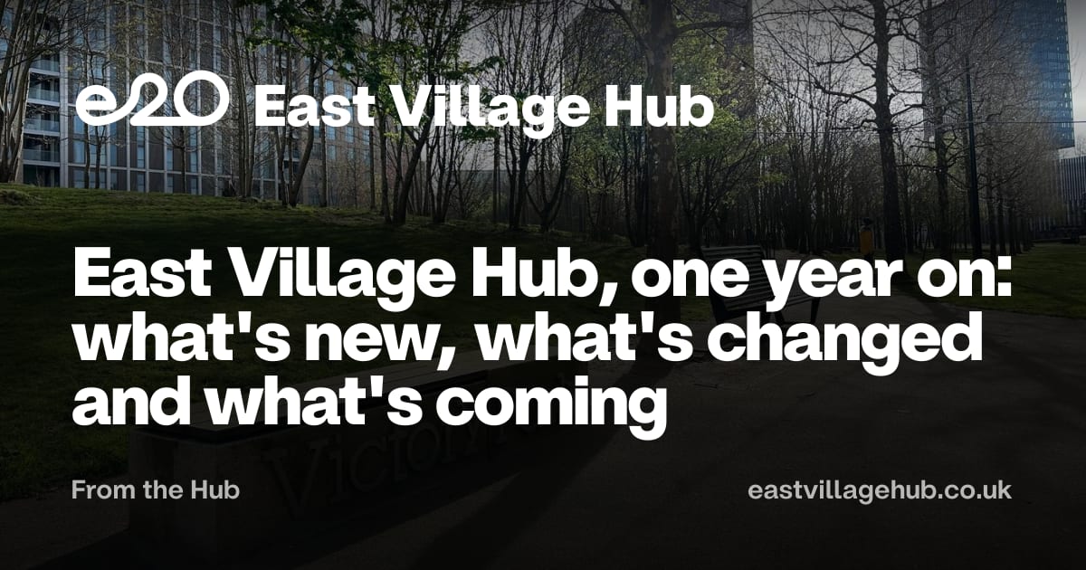 From the Hub: East Village Hub, one year on: what's new, what's changed and what's coming