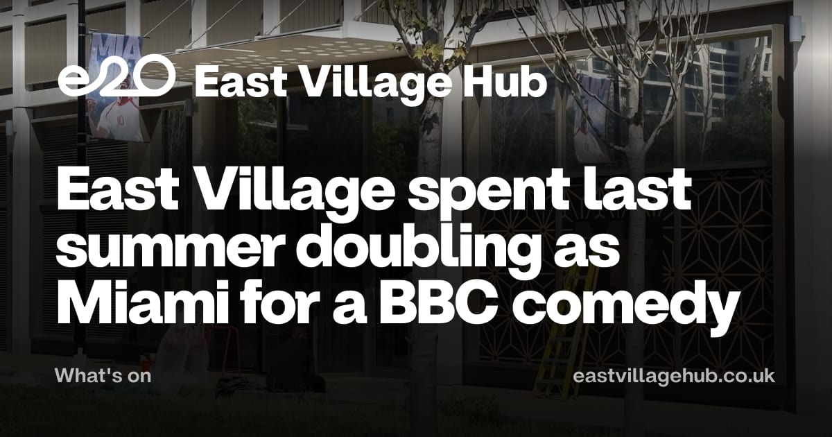 What's on: East Village spent last summer doubling as Miami for a BBC comedy