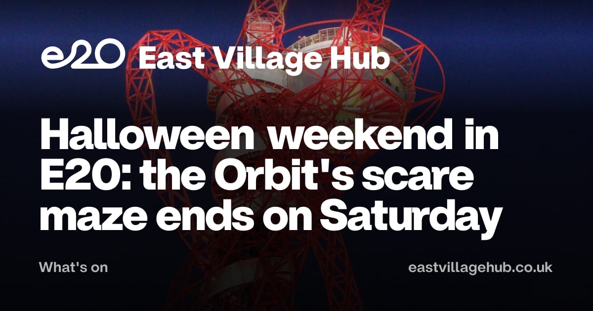 What's on: Halloween weekend in E20: the Orbit's scare maze ends on Saturday