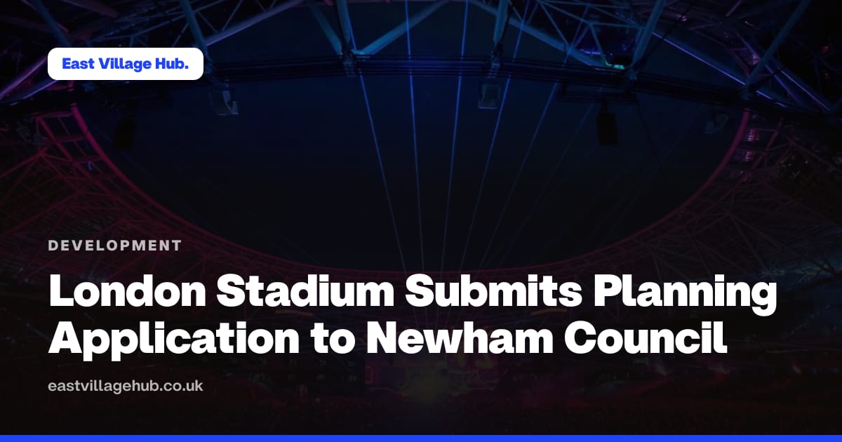 Development: London Stadium Submits Planning Application to Newham Council