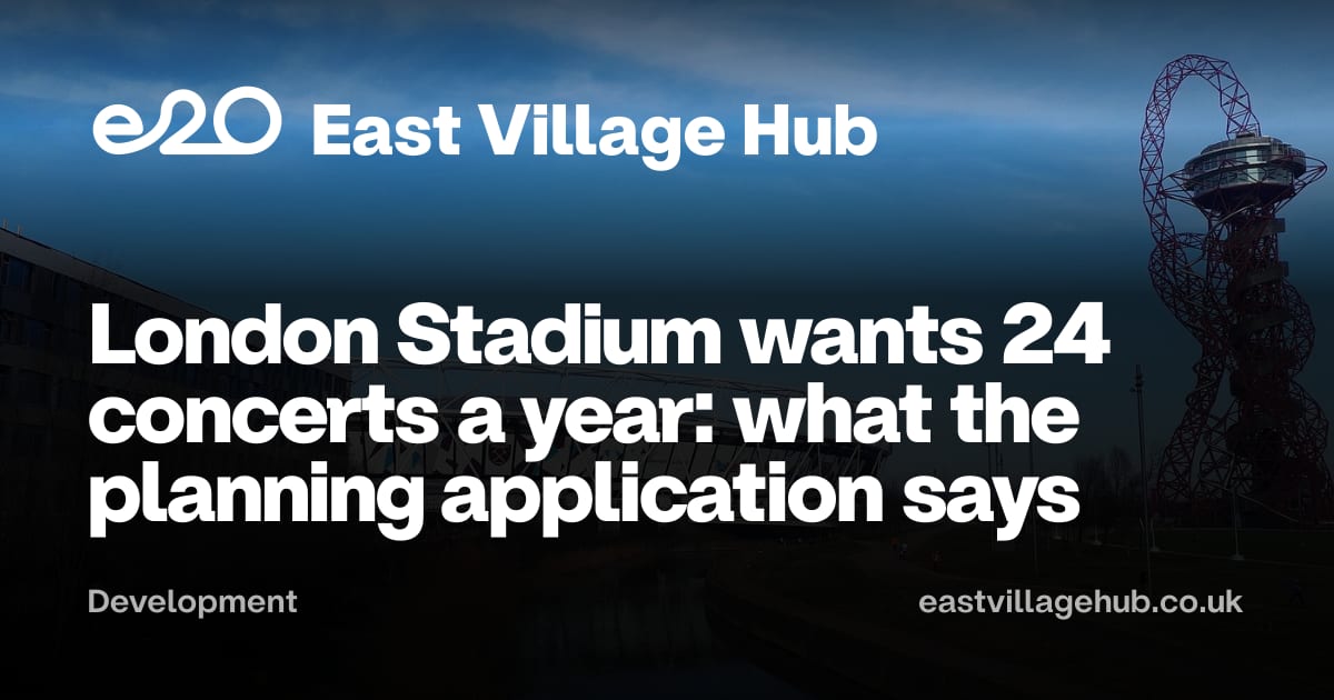 Development: London Stadium wants 24 concerts a year: what the planning application says