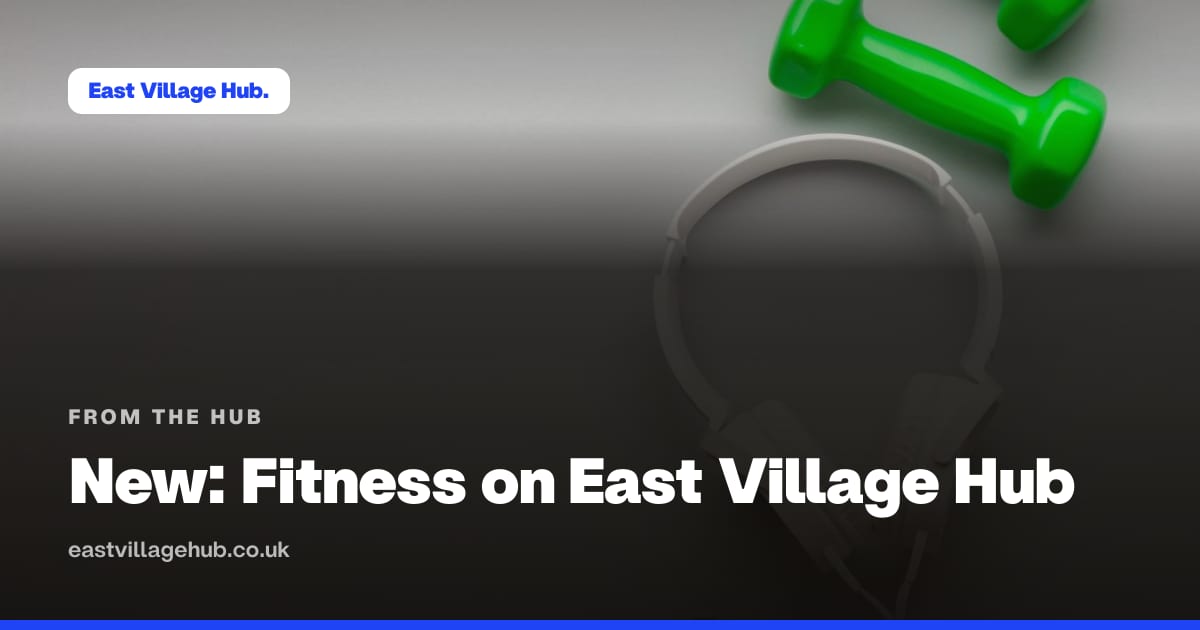 From the Hub: New: Fitness on East Village Hub