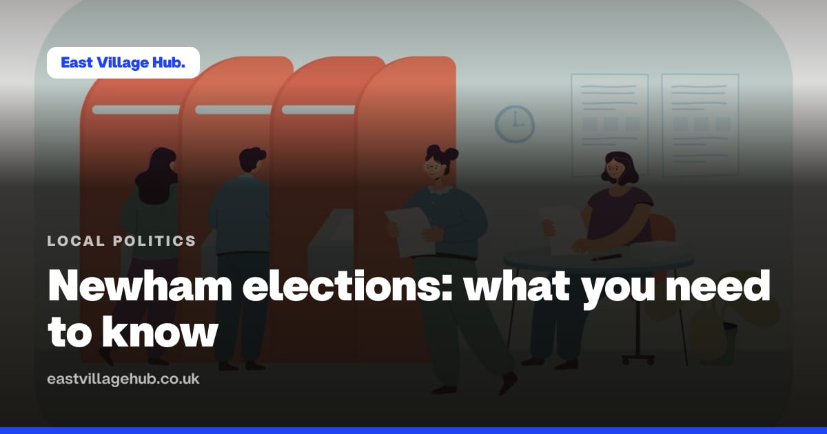 Local politics: Newham elections: what you need to know