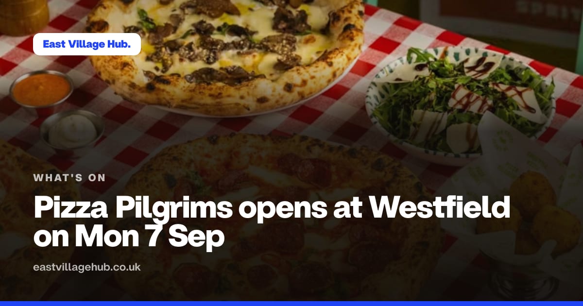 What's on: Pizza Pilgrims opens at Westfield on Mon 7 Sep