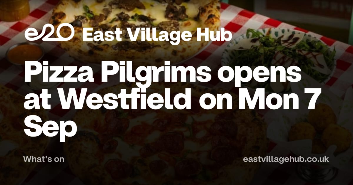 What's on: Pizza Pilgrims opens at Westfield on Mon 7 Sep