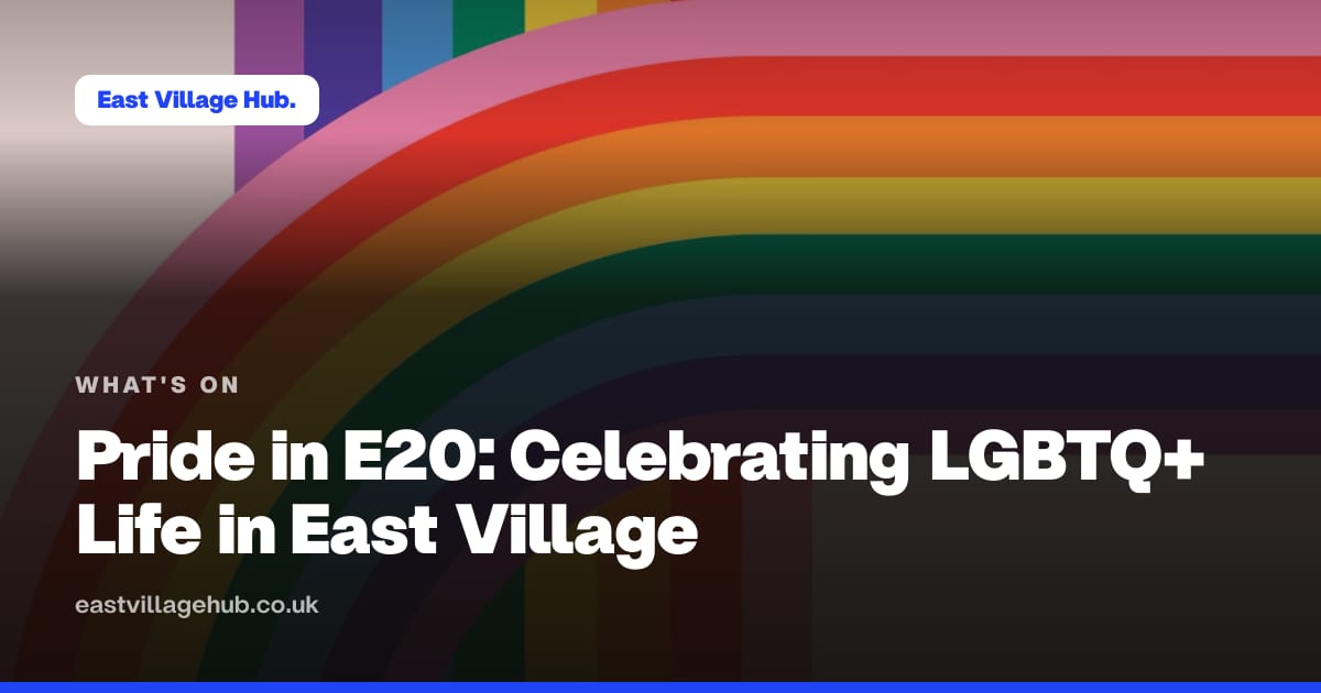 What's on: Pride in E20: Celebrating LGBTQ+ Life in East Village