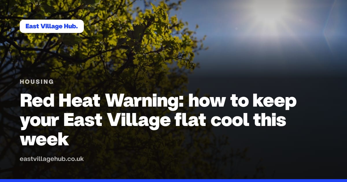 Housing: Red Heat Warning: how to keep your East Village flat cool this week