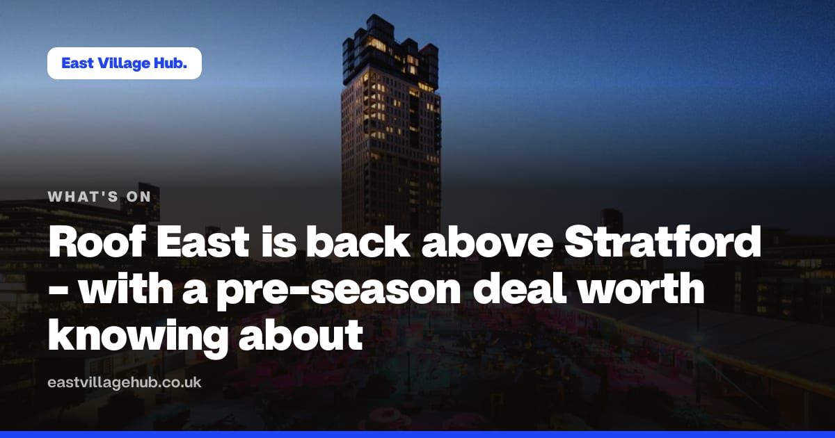 What's on: Roof East is back above Stratford - with a pre-season deal worth knowing about
