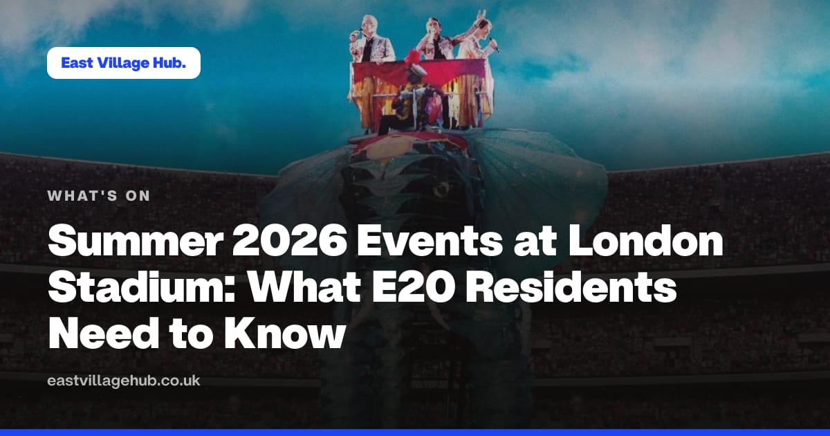 What's on: Summer 2026 Events at London Stadium: What E20 Residents Need to Know