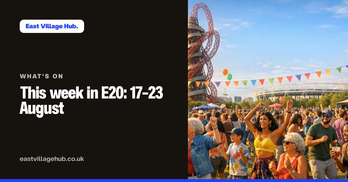What's on: This week in E20: 17–23 August