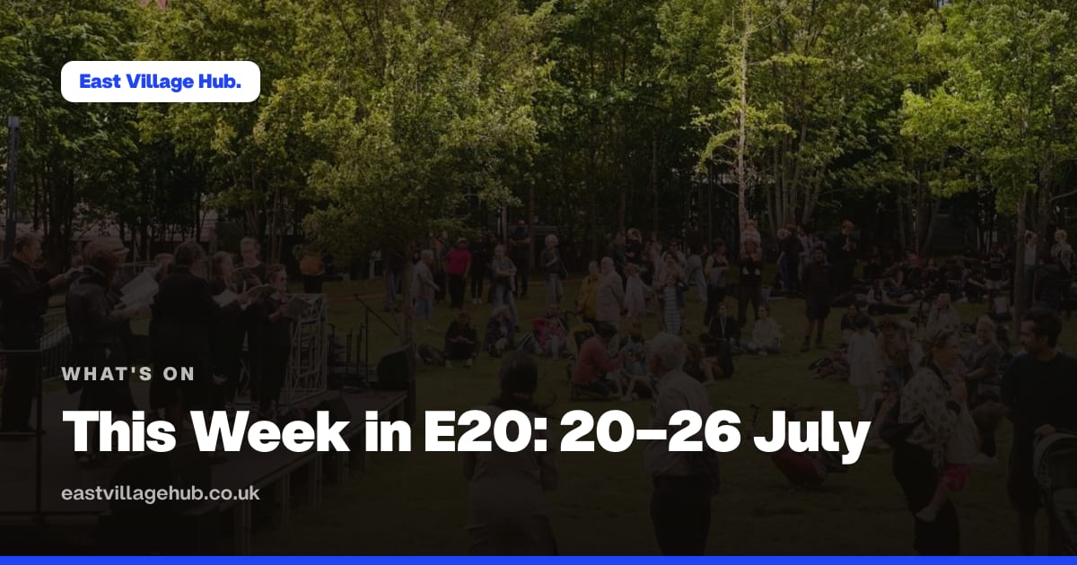 What's on: This Week in E20: 20–26 July