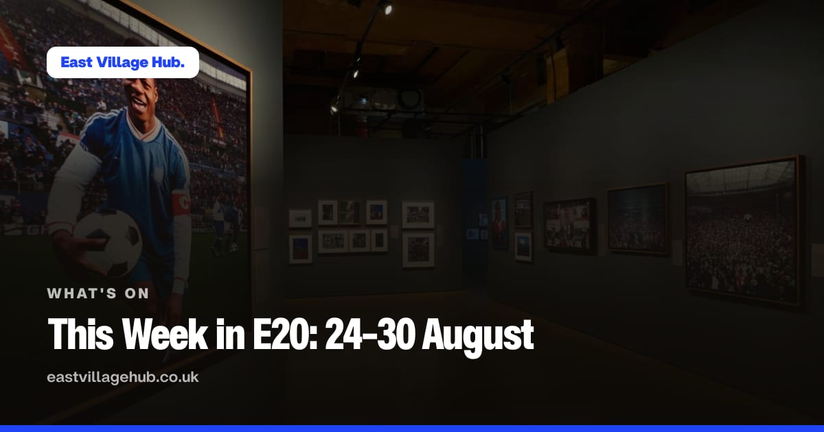 What's on: This Week in E20: 24–30 August