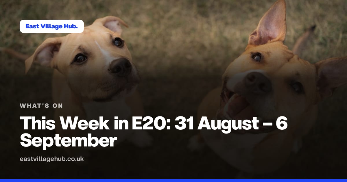 What's on: This Week in E20: 31 August – 6 September