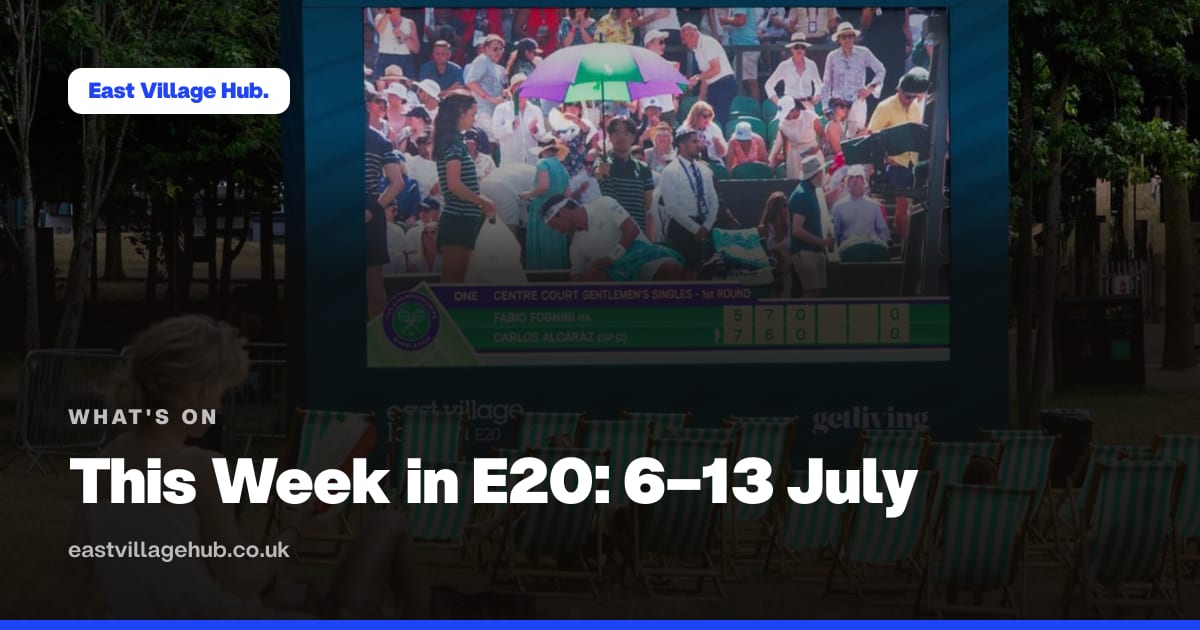 What's on: This Week in E20: 6–13 July
