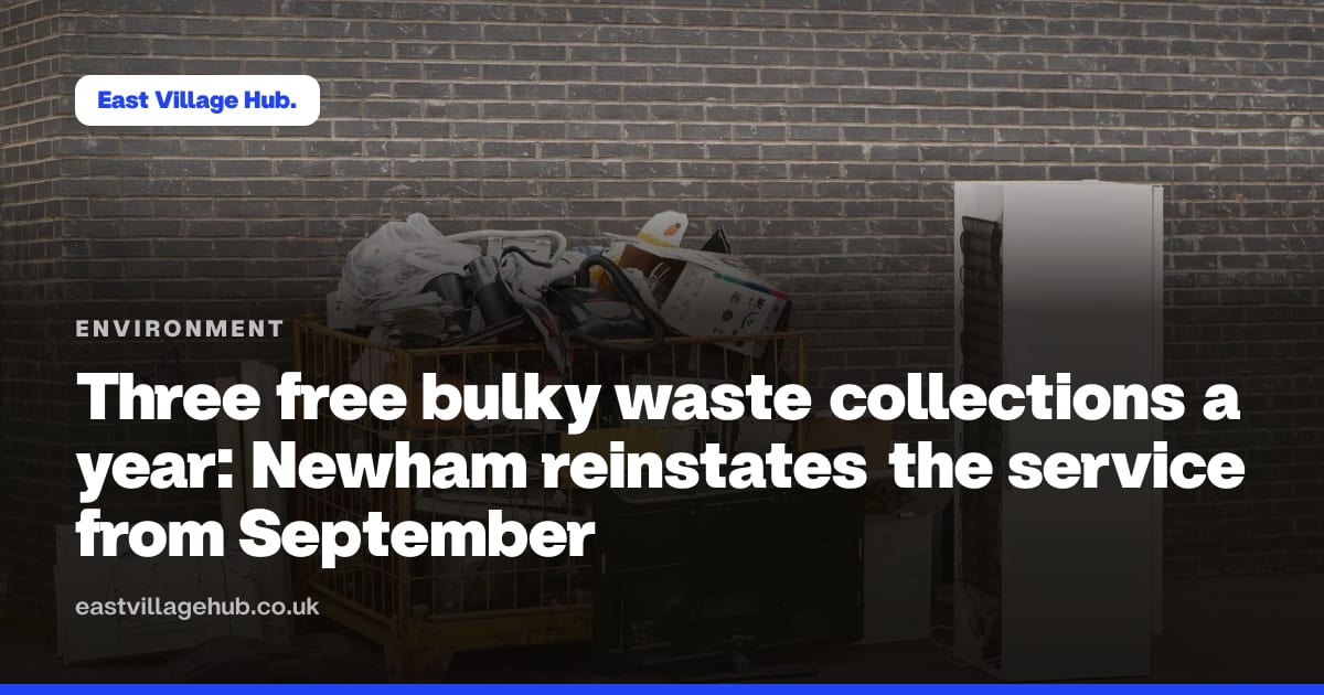 Environment: Three free bulky waste collections a year: Newham reinstates the service from September