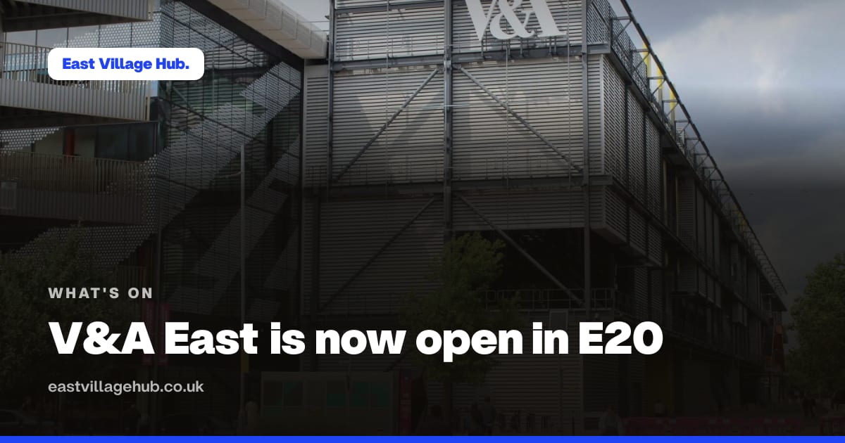 What's on: V&A East is now open in E20