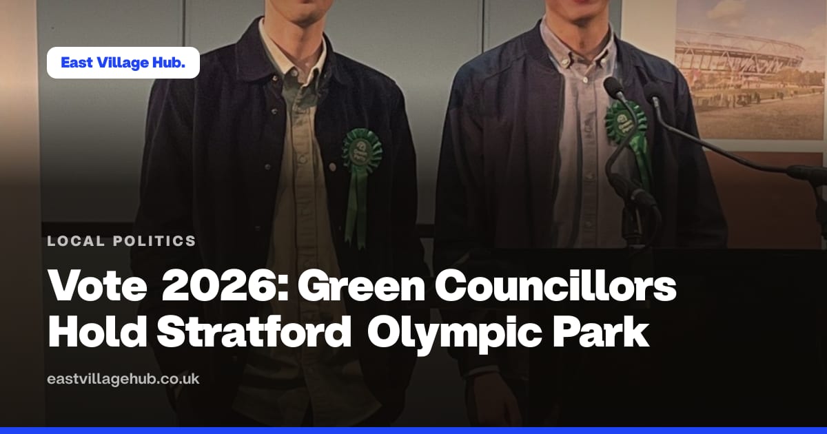 Local politics: Vote 2026: Green Councillors Hold Stratford Olympic Park
