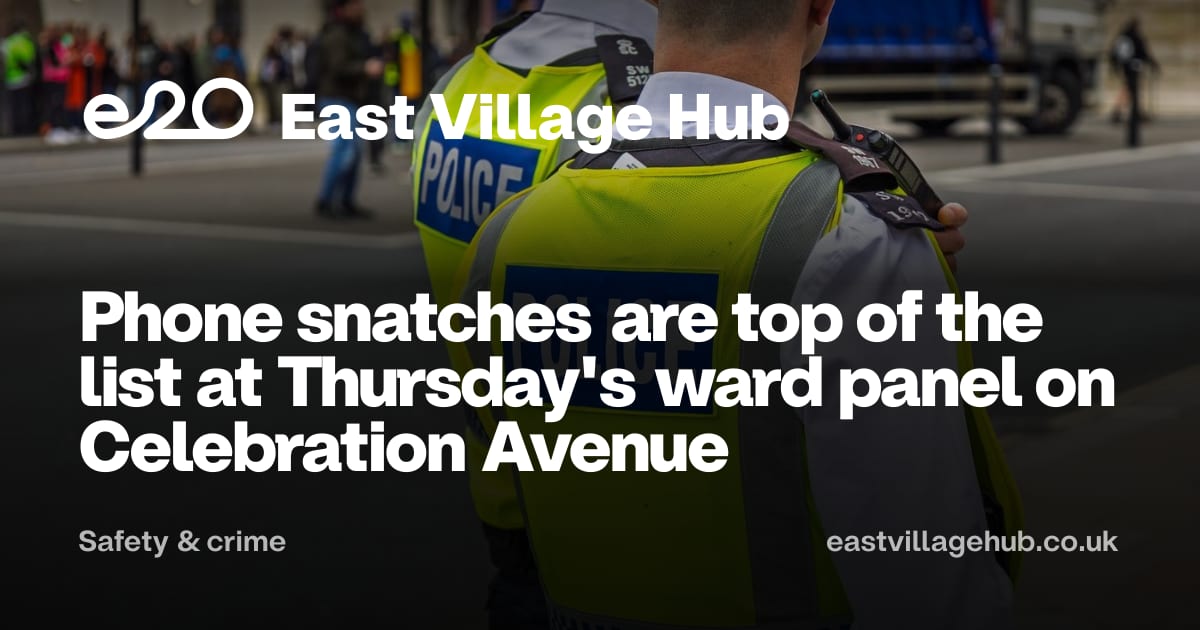 Safety & crime: Phone snatches are top of the list at Thursday's ward panel on Celebration Avenue
