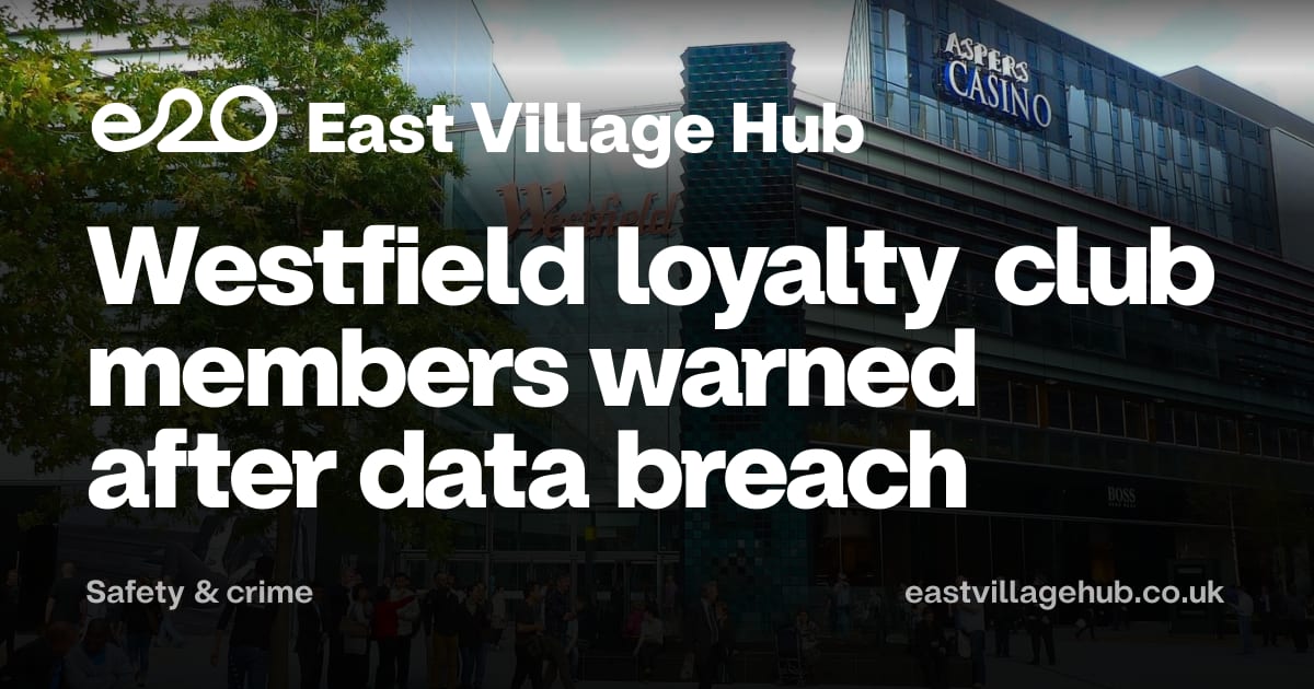 Safety & crime: Westfield loyalty club members warned after data breach