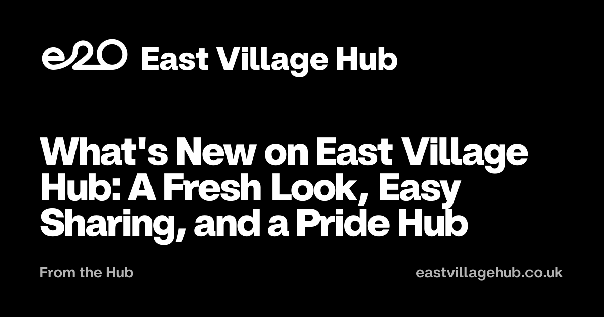 From the Hub: What's New on East Village Hub: A Fresh Look, Easy Sharing, and a Pride Hub