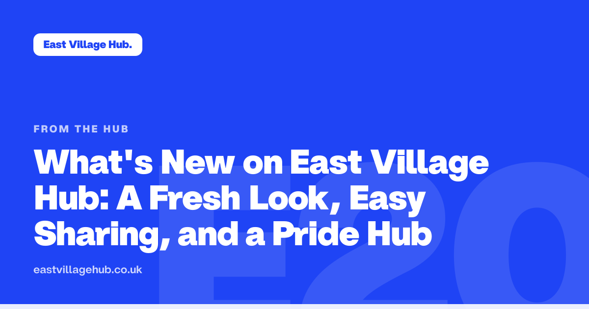 From the Hub: What's New on East Village Hub: A Fresh Look, Easy Sharing, and a Pride Hub
