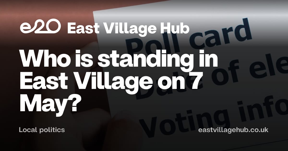 Local politics: Who is standing in East Village on 7 May?