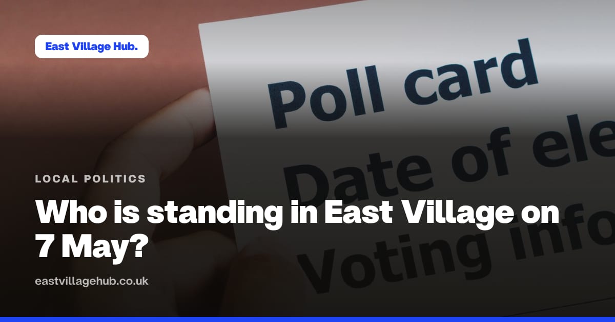 Local politics: Who is standing in East Village on 7 May?