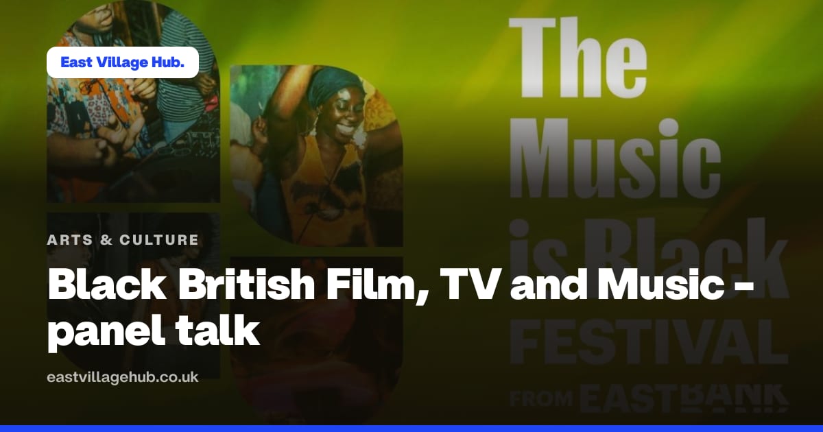 Arts & culture: Black British Film, TV and Music - panel talk