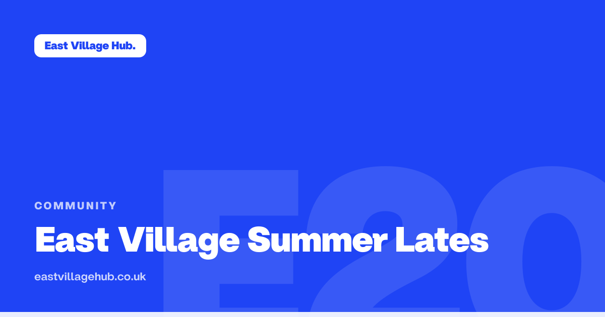 Community: East Village Summer Lates