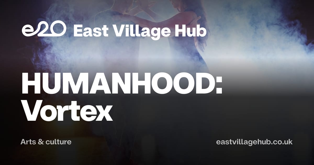 Arts & culture: HUMANHOOD: Vortex