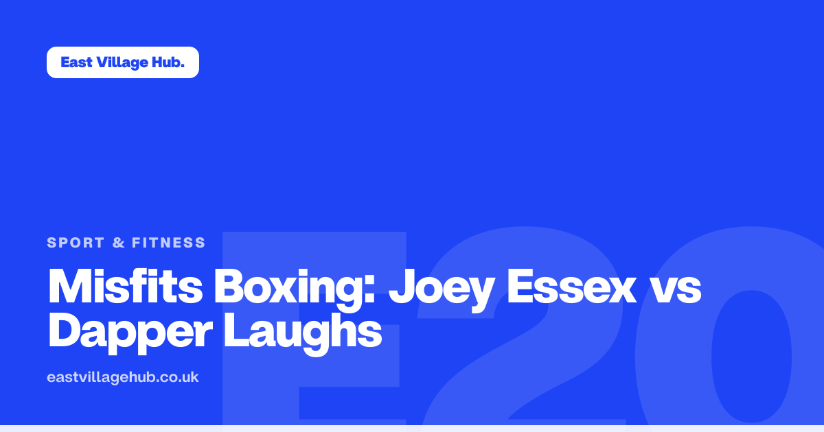 Sport & fitness: Misfits Boxing: Joey Essex vs Dapper Laughs