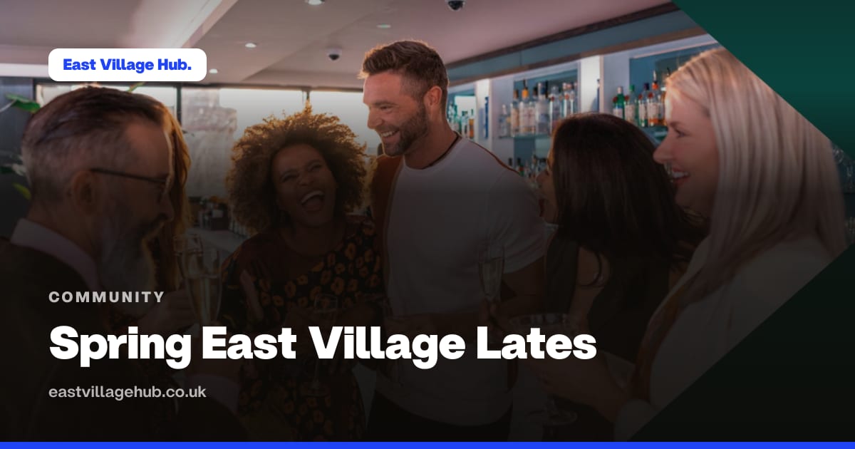 Community: Spring East Village Lates