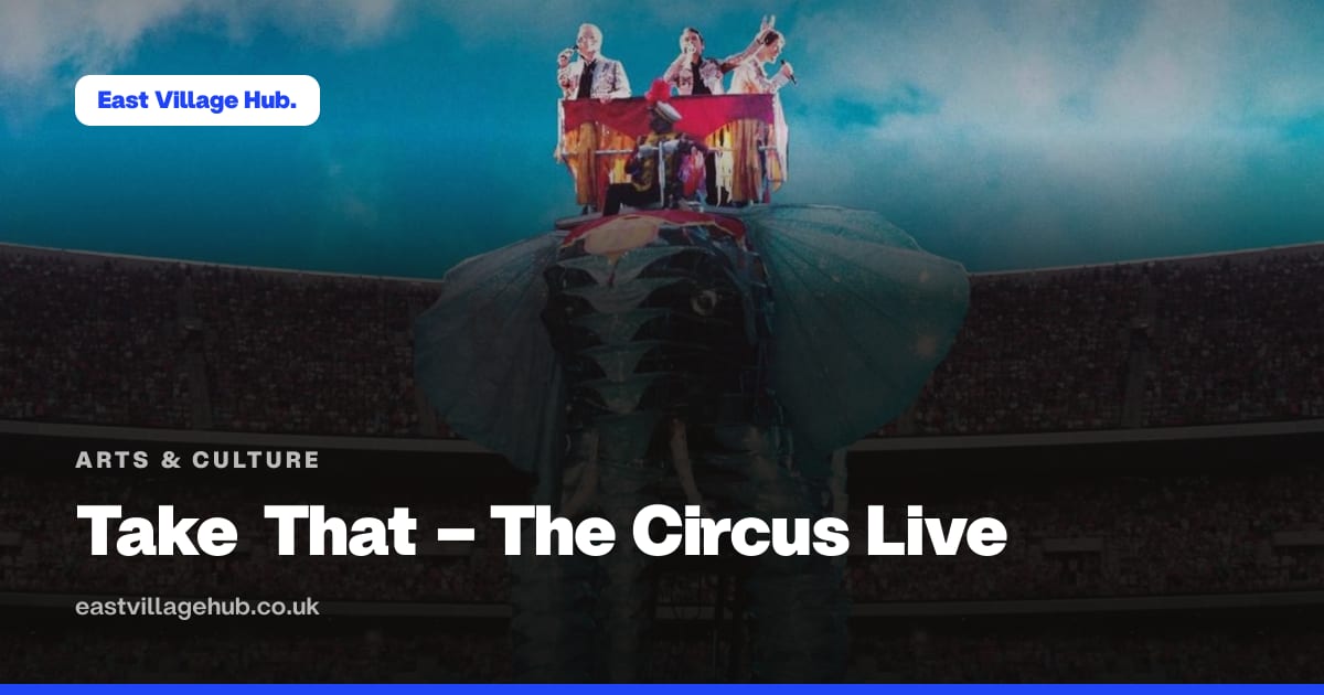 Arts & culture: Take That – The Circus Live