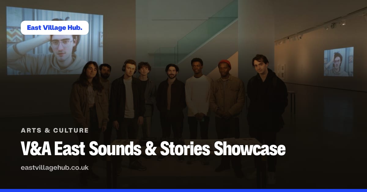 Arts & culture: V&A East Sounds & Stories Showcase