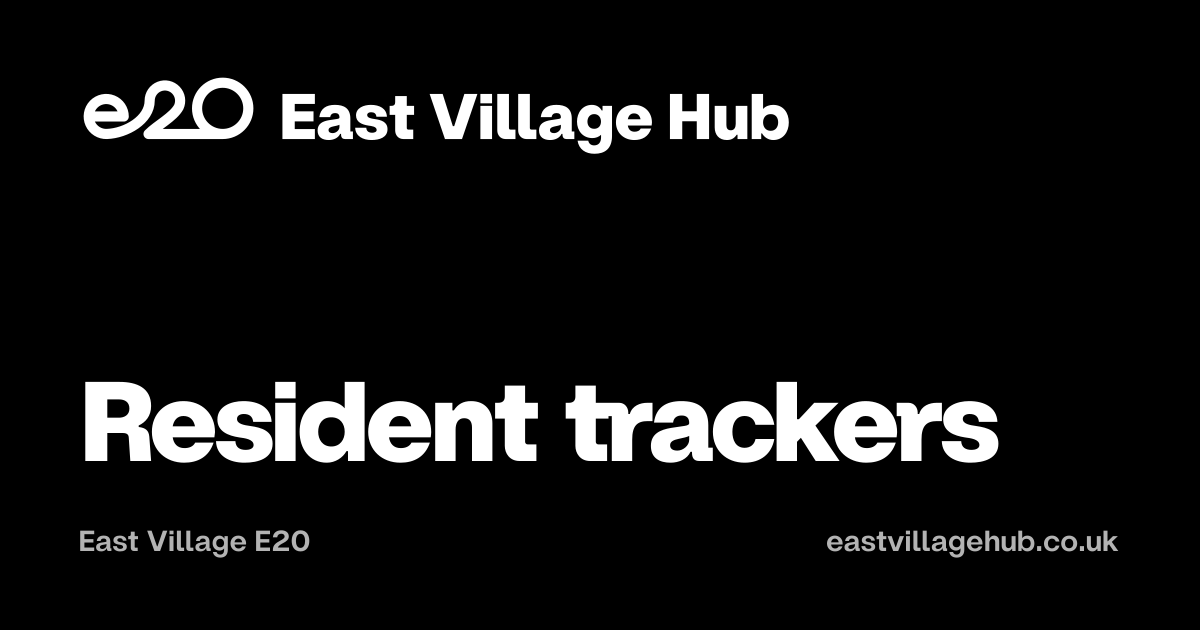 East Village E20: Resident trackers