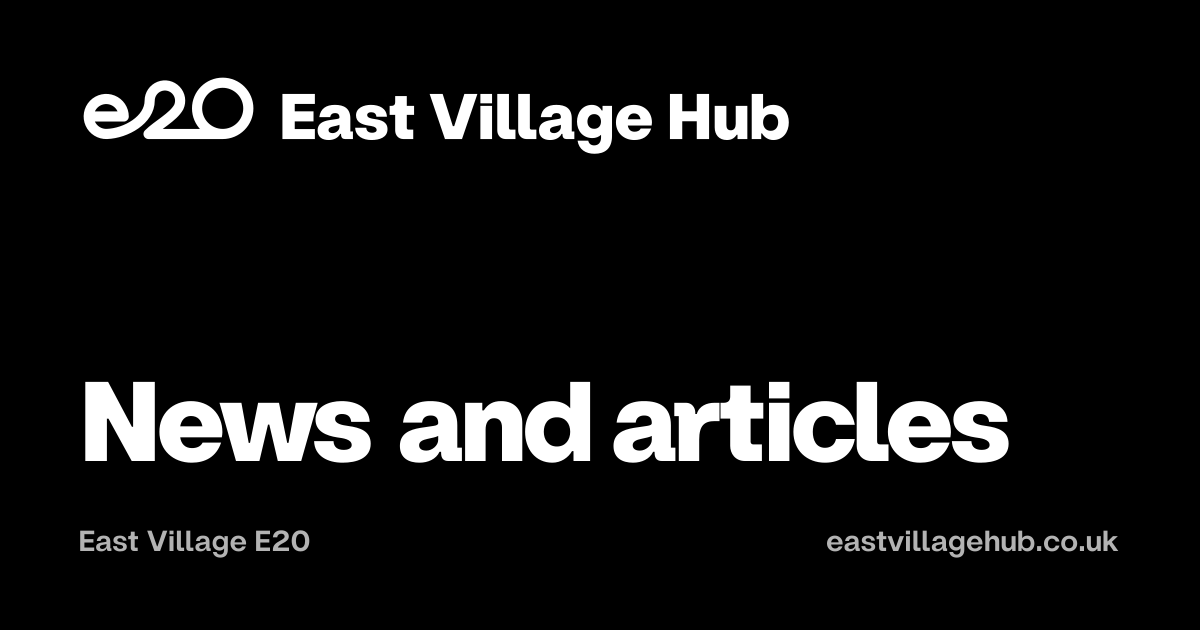 East Village E20: News and articles