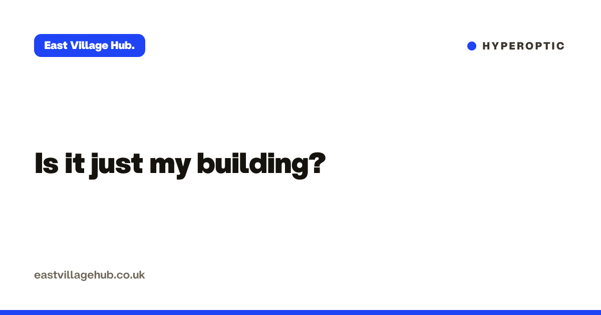 Hyperoptic: Is it just my building?