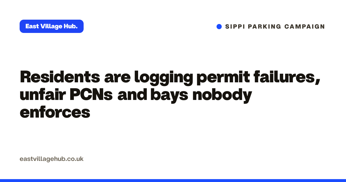 Sippi parking campaign: Residents are logging permit failures, unfair PCNs and bays nobody enforces
